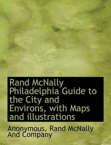 Rand McNally Philadelphia Guide to the City and Environs, with Maps and Illustrations: (English)