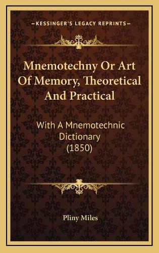 Mnemotechny Or Art Of Memory, Theoretical And Practical