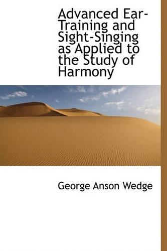 Advanced Ear-Training and Sight-Singing as Applied to the Study of Harmony