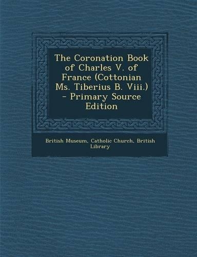 The Coronation Book of Charles V. of France (Cottonian Ms. Tiberius B. VIII.)