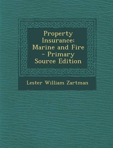 Property Insurance: Marine and Fire - Primary Source Edition