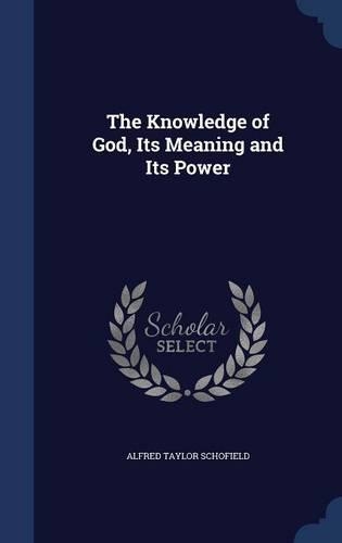 The Knowledge of God, Its Meaning and Its Power
