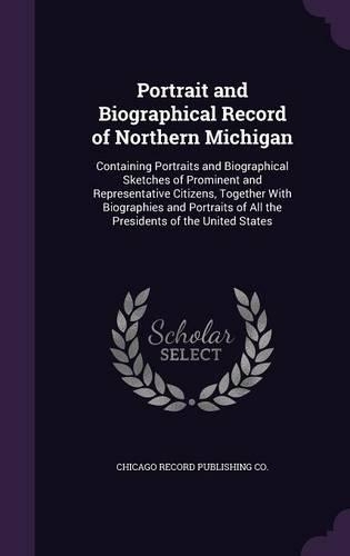 Portrait and Biographical Record of Northern Michigan