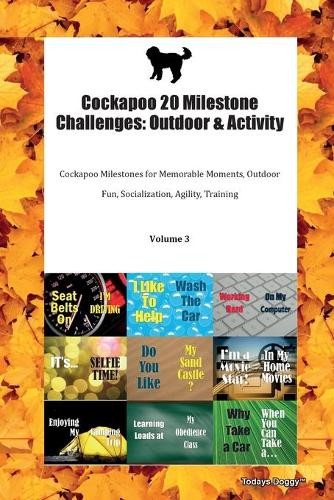 Cockapoo 20 Milestone Challenges: Outdoor & Activity Cockapoo Milestones for Memorable Moments, Outdoor Fun, Socialization, Agility, Training Volume 3