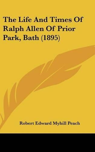 The Life And Times Of Ralph Allen Of Prior Park, Bath (1895)