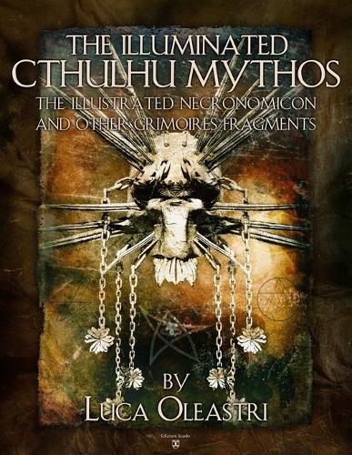 The Illuminated Cthulhu Mythos - the Illustrated Necronomicon and Other Grimories Fragments