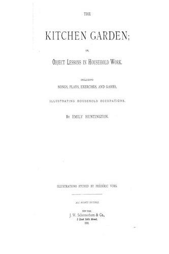 The Kitchen Garden, Or, Object Lessons in Household Work, Including Songs, Exercises and Games: (English)