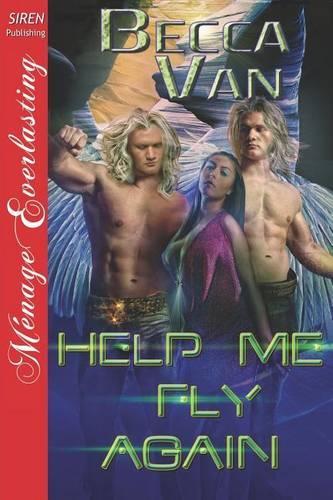 Help Me Fly Again (Siren Publishing Menage Everlasting): (English)
