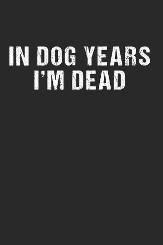 In Dog Years I'm Dead - Funny Lustig Hunde