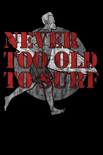 Never Too Old Too Surf