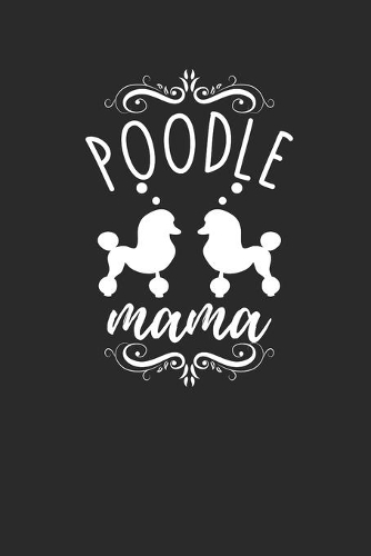 Poodle Mama: Poodle Dogs Notebook, Graph Paper (6" x 9" - 120 pages) Animal Themed Notebook for Daily Journal, Diary, and Gift