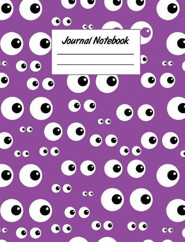 Journal Notebook: Eyeballs 7.44 X 9.69 College Ruled Paper Notebook, Appreciation Gift, Quote Journal or Diary - Unique Inspirational Present for Friend, Family, Teac
