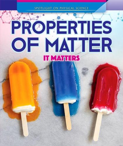 Properties of Matter: It Matters: (Spotlight on Physical Science)