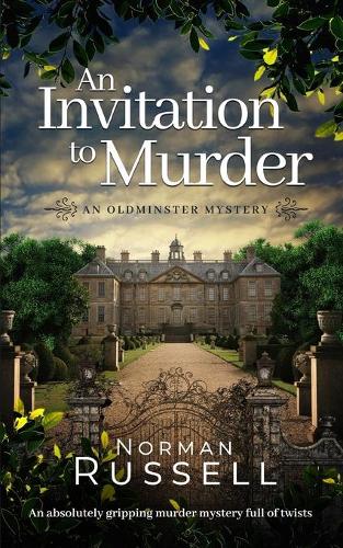 AN INVITATION TO MURDER an absolutely gripping murder mystery full of twists: (1 The Oldminster Mysteries)