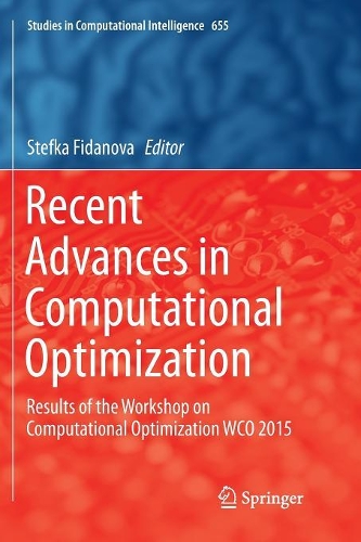 Recent Advances in Computational Optimization: Results of the Workshop on Computational Optimization WCO 2015(655 Studies in Computational Intelligence)