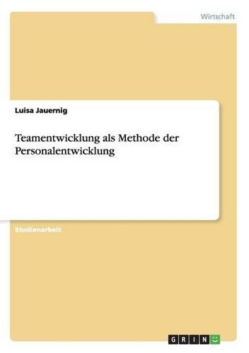 Teamentwicklung als Methode der Personalentwicklung