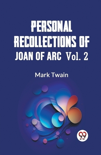 Personal Recollections of Joan of Arc — Volume 2 (Edition2023)