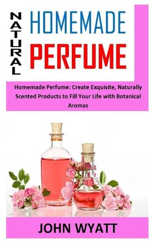 Natural Homemade Perfume