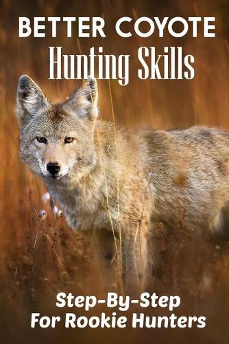 Better Coyote Hunting Skills