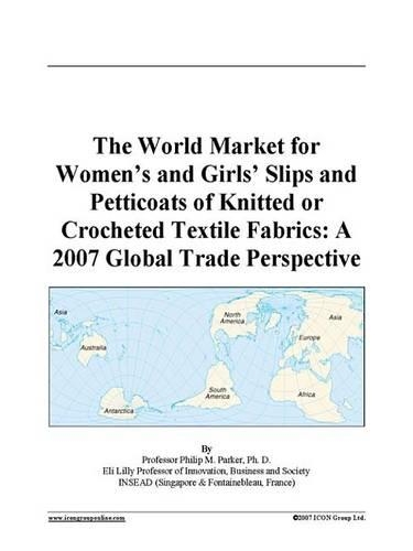 The World Market for Women's and Girls' Slips and Petticoats of Knitted or Crocheted Textile Fabrics