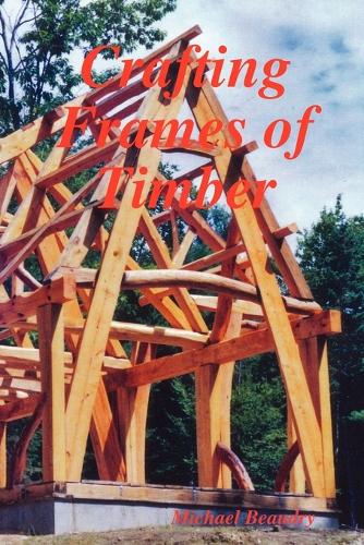 Crafting Frames of Timber: (English)
