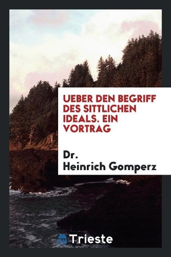 Ueber Den Begriff Des Sittlichen Ideals