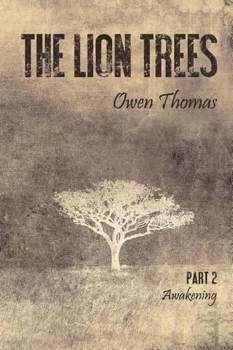 The Lion Trees: Part Two: Awakening