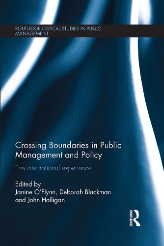 Crossing Boundaries in Public Management and Policy: The International Experience(Routledge Critical Studies in Public Management)