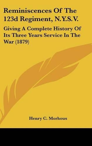 Reminiscences Of The 123d Regiment, N.Y.S.V.: Giving A Complete History Of Its Three Years Service In The War (1879)(English)