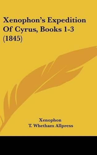 Xenophon's Expedition of Cyrus, Books 1-3 (1845)