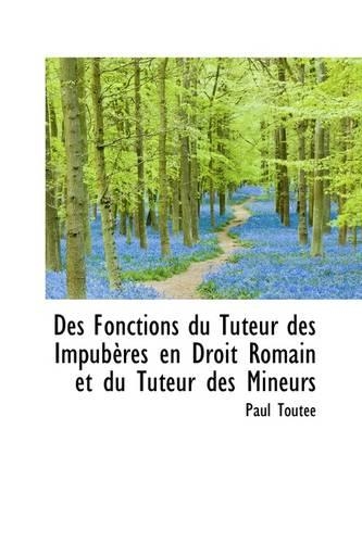 Des Fonctions Du Tuteur Des Impub Res En Droit Romain Et Du Tuteur Des Mineurs