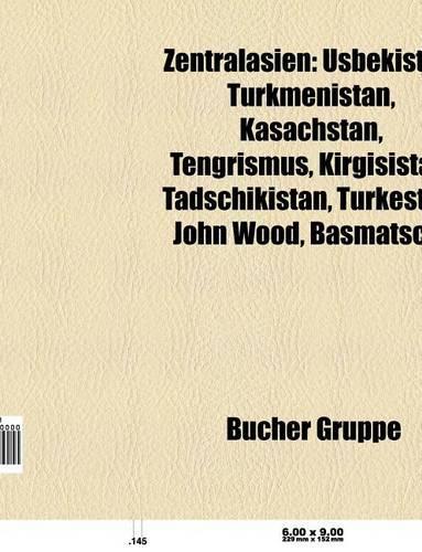 Zentralasien: Usbekistan, Turkmenistan, Kasachstan, Tengrismus, Kirgisistan, Tadschikistan, Turkestan, Generalgouvernement Turkestan(German)
