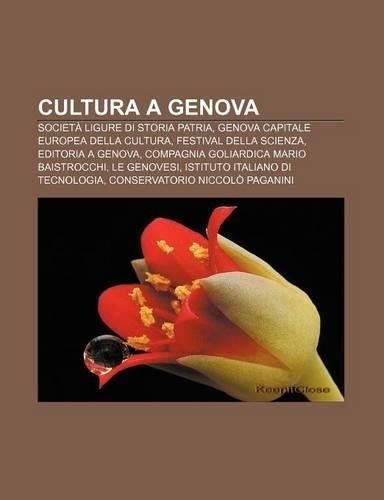 Cultura a Genova: Societa Ligure Di Storia Patria, Genova Capitale Europea Della Cultura, Festival Della Scienza, Editoria a Genova(Italian)