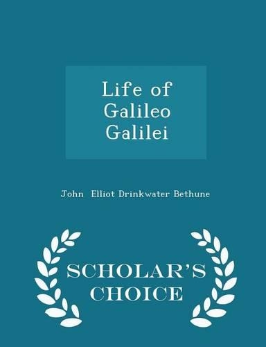 Life of Galileo Galilei - Scholar's Choice Edition: (English)
