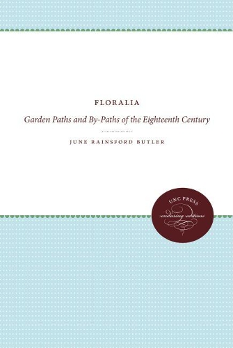 Floralia: Garden Paths and by-Paths of the Eighteenth Century