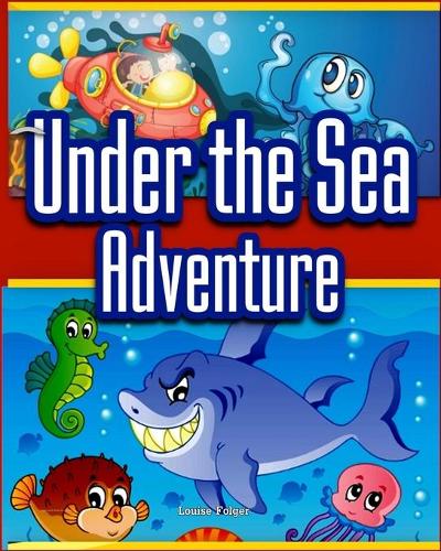 Under the Sea Adventure: Kid's Picture Book of Sea Animals and Marine Life- Rhymes and Pictures (marine life and sea animals kids books
