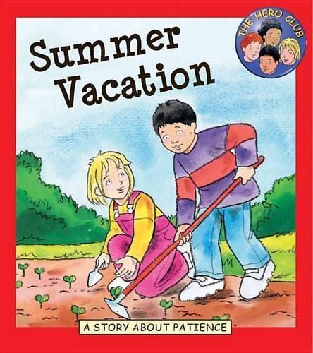 Summer Vacation: A Story about Patience(Hero Club)