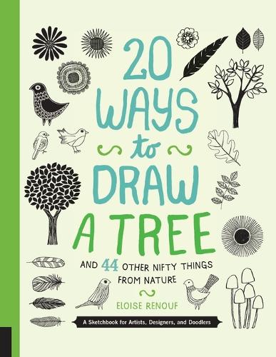 20 Ways to Draw a Tree and 44 Other Nifty Things from Nature: A Sketchbook for Artists, Designers, and Doodlers(20 Ways)
