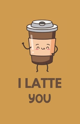 I Latte You