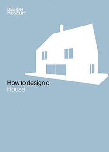 Design Museum How to Design a House