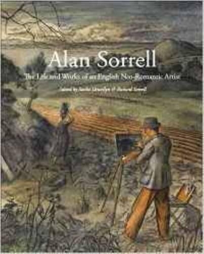 Alan Sorrell: The Life and Works of an English Neo-Romantic Artist