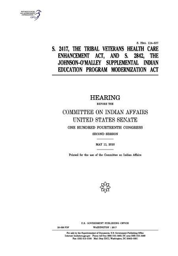 S. 2417, the Tribal Veterans Health Care Enhancement ACT and S. 2842, the Johnson-O'Malley Supplemental Indian Education Program Modernization ACT