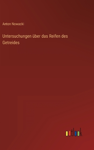 Untersuchungen über das Reifen des Getreides