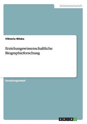Erziehungswissenschaftliche Biographieforschung