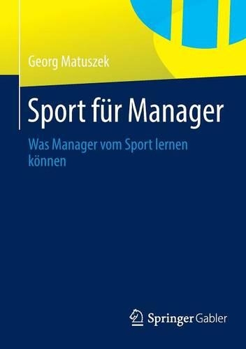 Sport Für Manager: Was Manager Vom Sport Lernen Können(German)