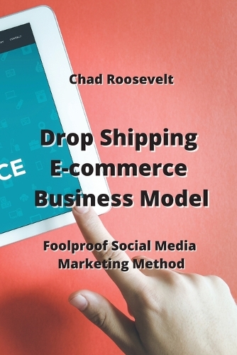 Drop Shipping E-commerce Business Model: Foolproof Social Media Marketing Method
