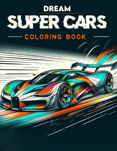 Dream Super Cars Coloring Book