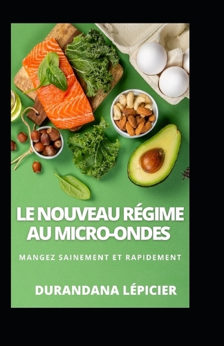 Le Nouveau Régime au Micro-ondes: Mangez Sainement et Rapidement