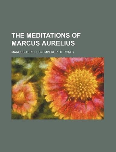 The Meditations of Marcus Aurelius