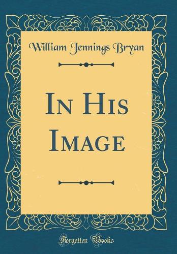 In His Image (Classic Reprint)